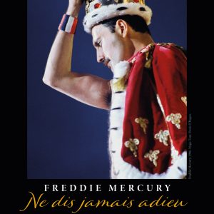 Affiche de l'exposition Freddie Mercury, ne dis jamais adieu