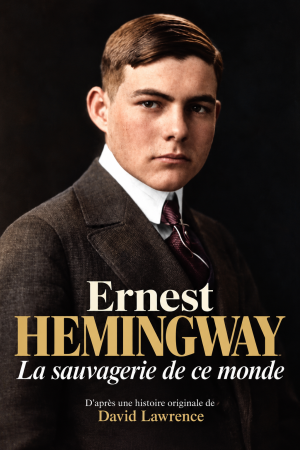 Affiche Ernest Hemingway, La sauvagerie de ce monde
